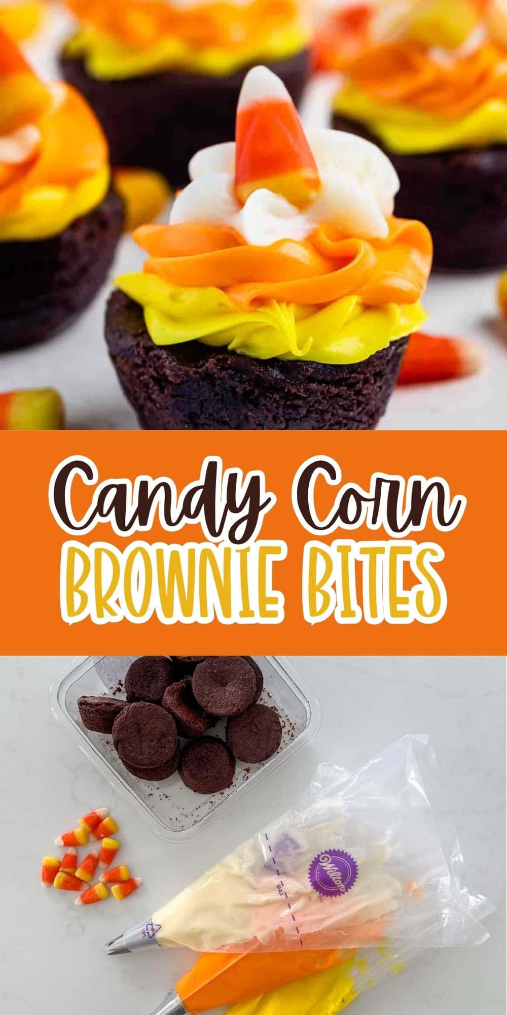 Close-up of brownie bites topped with white, orange, and yellow frosting and a candy corn piece. Below, candy corn, brownie bites, and piping bags filled with colored frosting are arranged on a white surface. Text reads Candy Corn Brownie Bites.