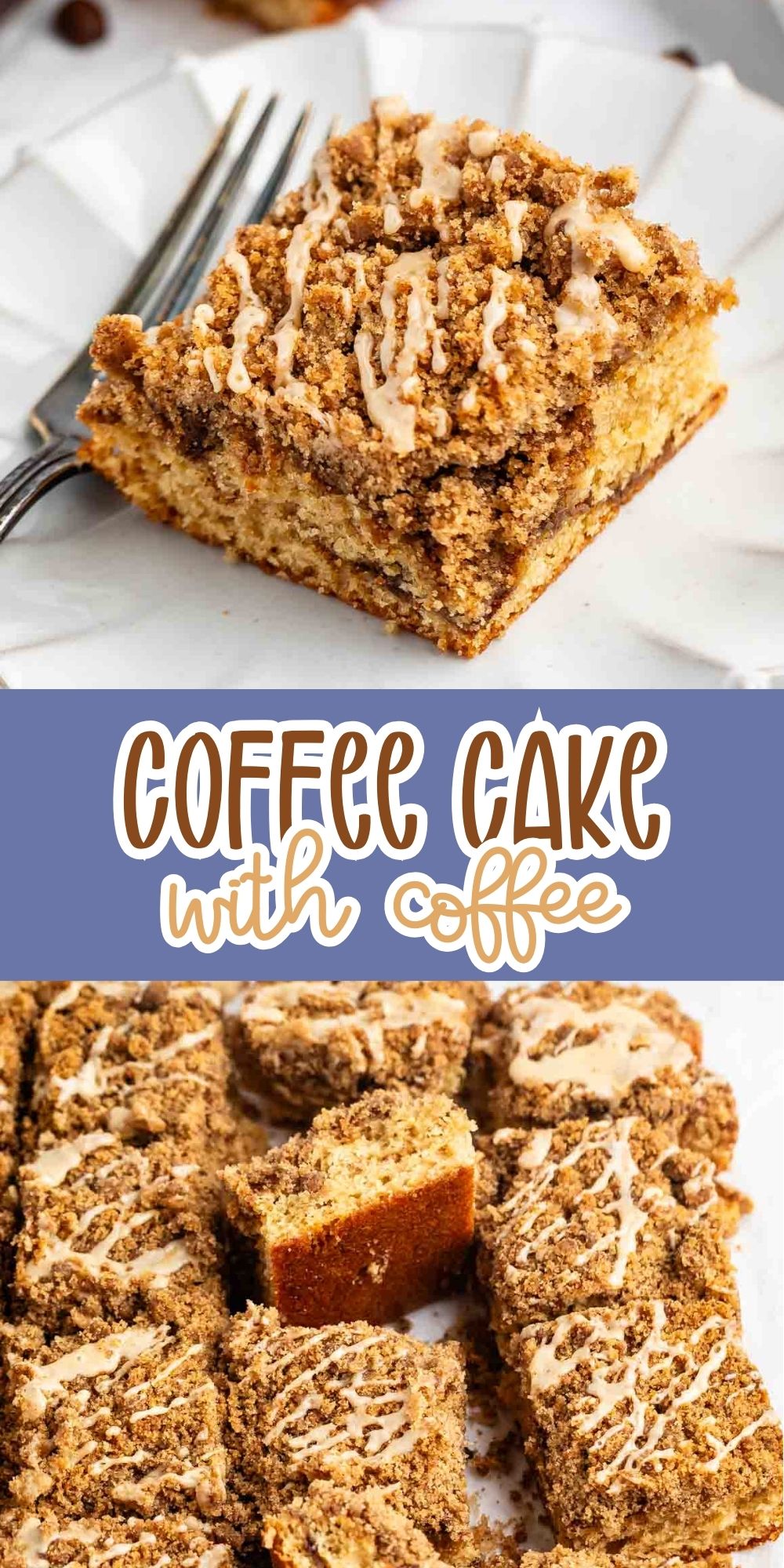 A slice of crumbly coffee cake with icing sits on a white plate with a fork. Below, several pieces of coffee cake are shown on a baking tray, topped with streusel and icing. Text reads “Coffee Cake with Coffee.”.