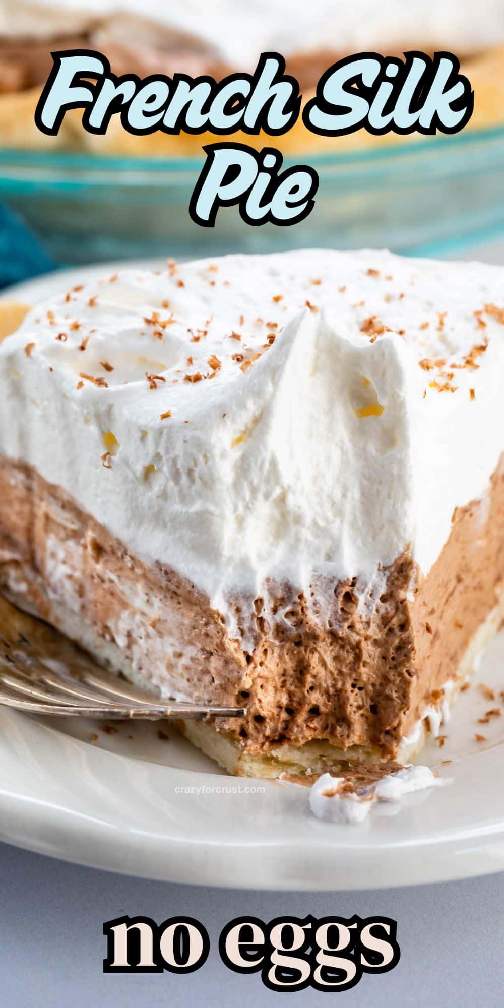 A slice of French silk chocolate cream pie with a creamy chocolate filling and whipped topping sits on a white plate, a bite taken out. Text on the image reads French Silk Pie and no eggs.