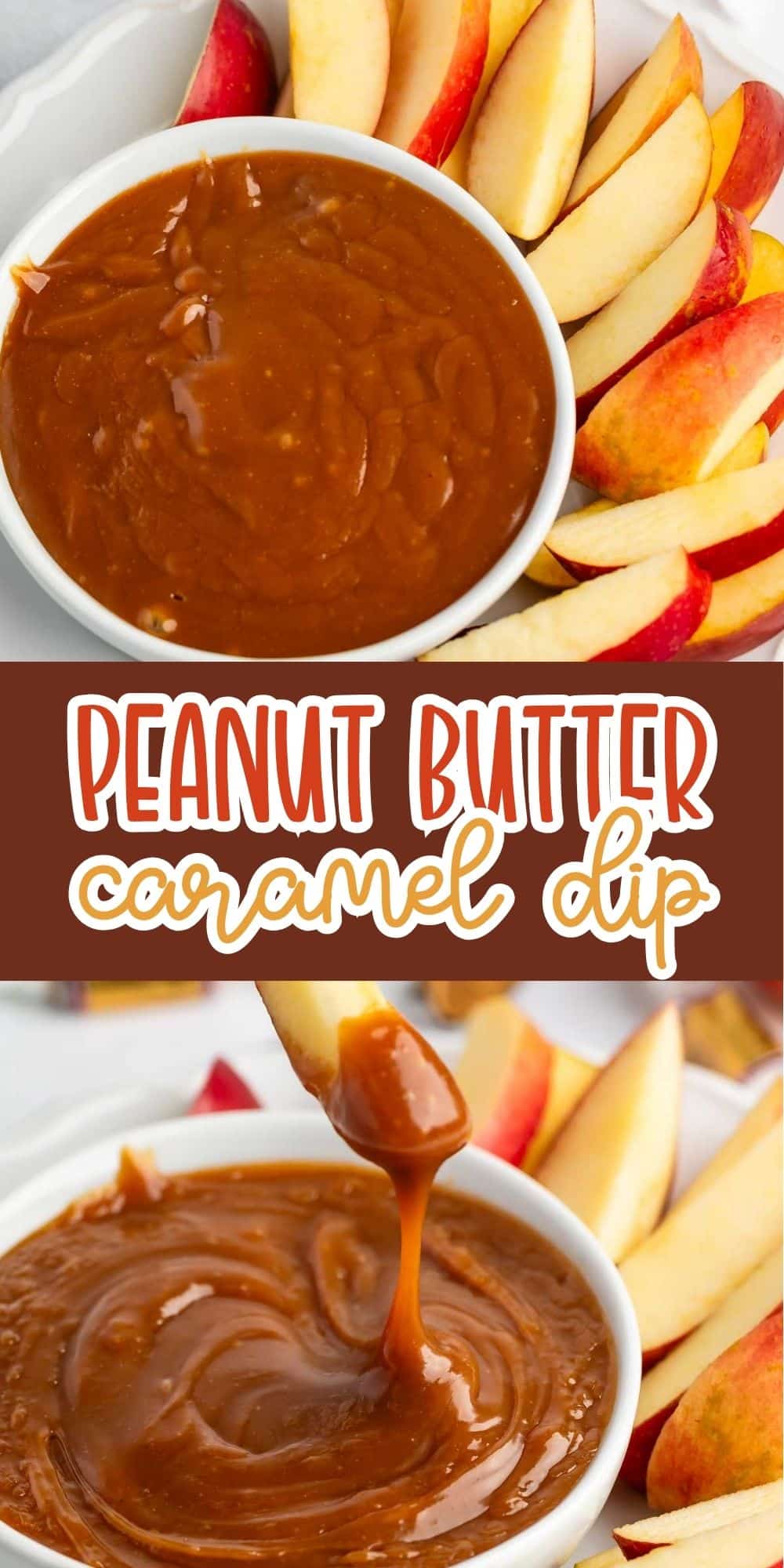 A bowl of creamy caramel peanut butter dip surrounded by apple slices, with a close-up of an apple slice dipped in the caramel. Text reads “Peanut Butter Caramel Dip.”.