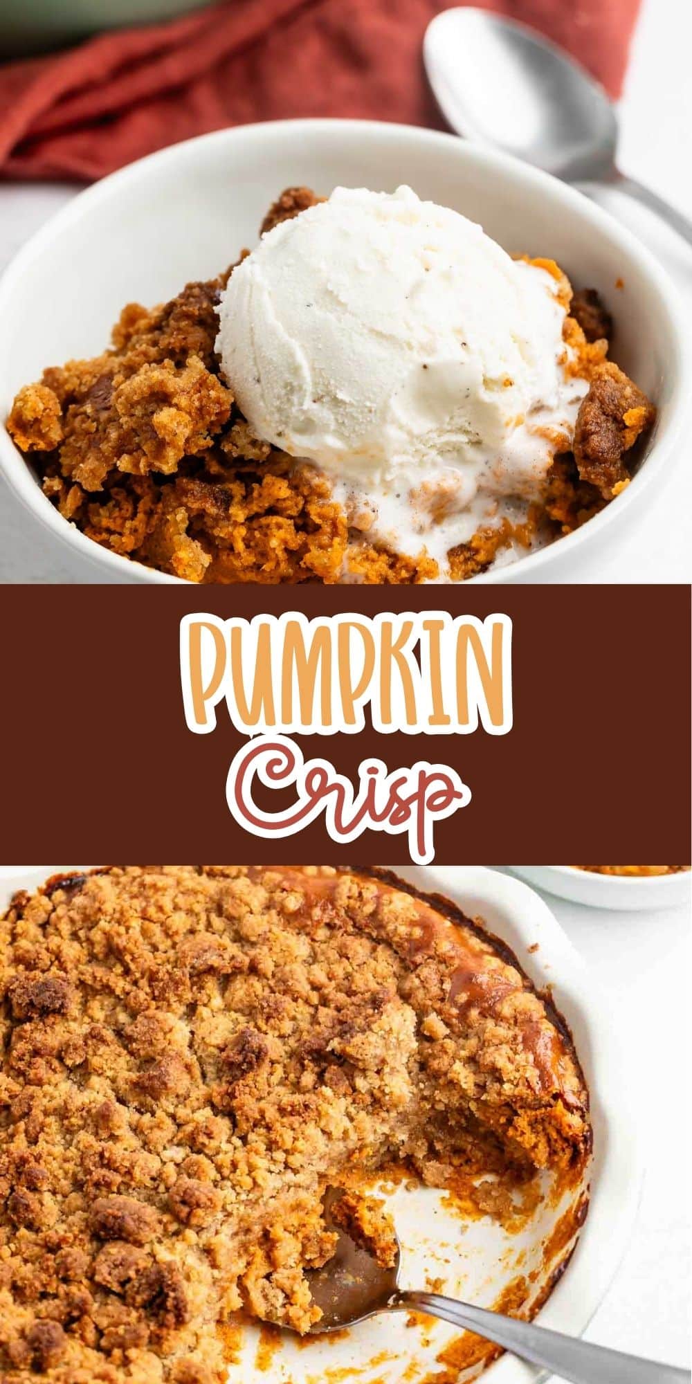 A white bowl filled with pumpkin crisp topped with a scoop of vanilla ice cream sits next to a spoon; below is a close-up of a pumpkin crisp in a baking dish with a portion missing. Text reads Pumpkin Crisp.